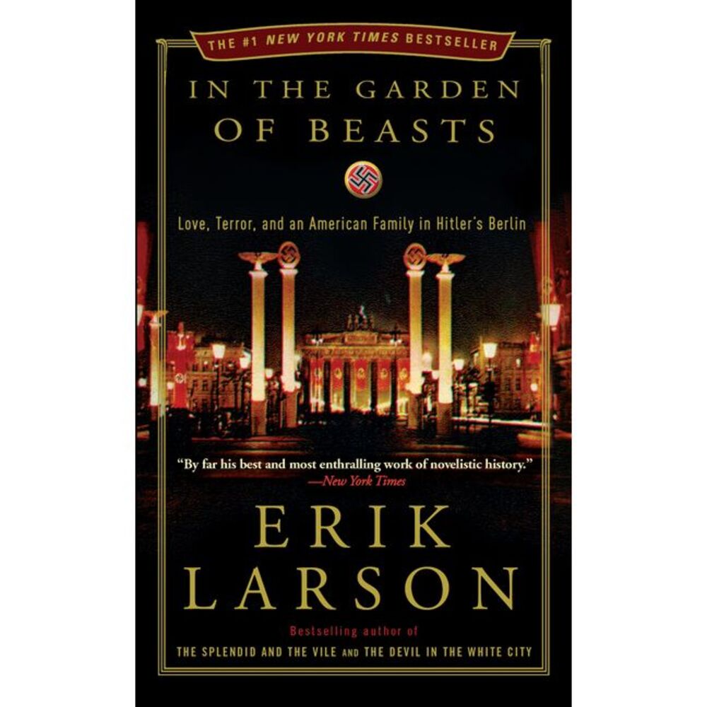 In the Garden of Beasts: Love, Terror, and an American Family in Hitler's Berlin